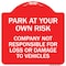 Signmission Park at Your Own Risk Company Not Responsible for Loss or Damage to Vehicles, A-DES-RW-1818-23491 A-DES-RW-1818-23491 - alternate 1